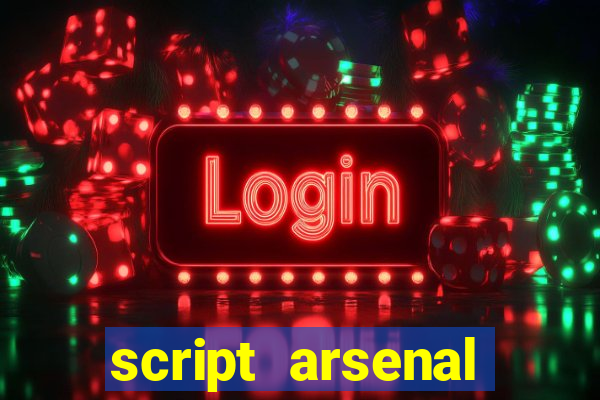 script arsenal pastebin aimbot